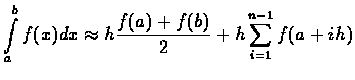 $\displaystyle \int\limits_a^b f(x) dx \approx h\frac{f(a)+f(b)}{2} +
h\sum\limits_{i=1}^{n-1} f(a+ih)
$