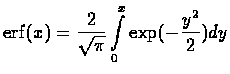 $\displaystyle {\rm erf}(x) = \frac{2}{\sqrt{\pi}}\int\limits_0^x \exp(-\frac{y^2}{2})dy
$